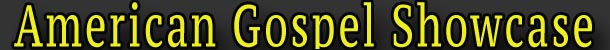 We Showcase Top Gospel TalentAmerican